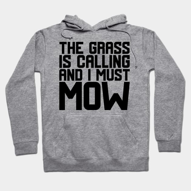 The Grass Is Calling And I Must Mow Hoodie by colorsplash